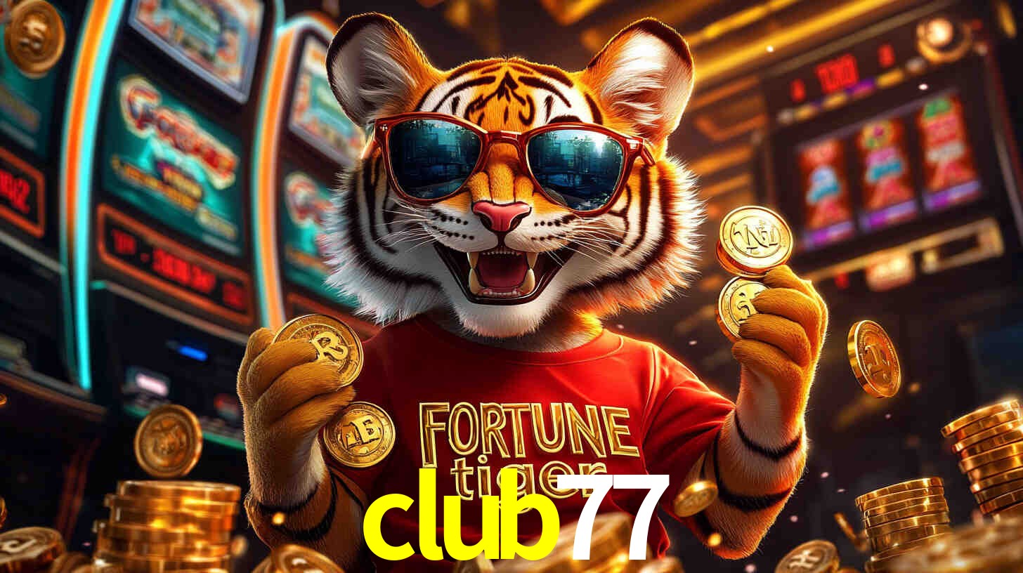Por Que Jogar Fortune Tiger no club77